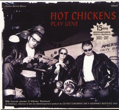 HOT CHICKENS - Play Gene - 15 Anniversaire 2002- 2017 (CD) - Revival Rock & R...