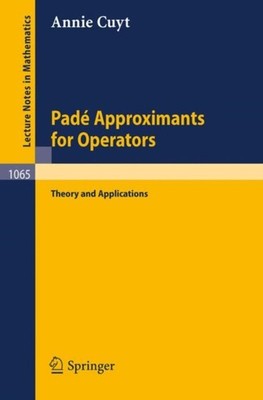 Cuyt - Pade Approximants for Operators   Theory and Applications - New - X555z