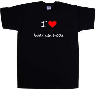 I Love Heart American Food T-Shirt