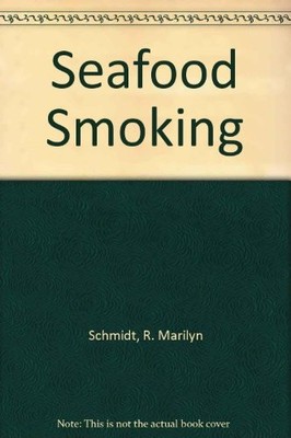 SEAFOOD SMOKING By R. Marilyn Schmidt *Excellent Condition*
