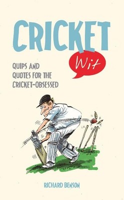 Cricket Wit: Quips and Quotes for t..., Benson, Richard