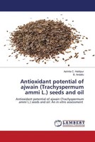 Antioxidant Potential Of Ajwain (Trachyspermum Ammi L.) Seeds And Oil Buch 2022
