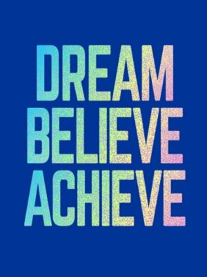 Dream, Believe, Achieve: Inspiring Quotes and Empowering Affirmations for: New