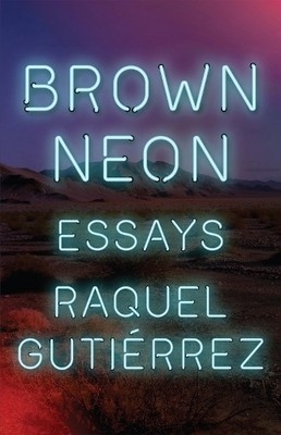 Raquel Gutierrez Brown Neon (Taschenbuch)