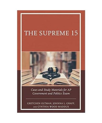 The Supreme 15: Cases and Study Materials for AP Government and Politics Exam: C