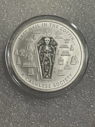 Last Nail In The Coffin A Cashless Society-1 Troy Oz .999 Fine Silver In Capsule