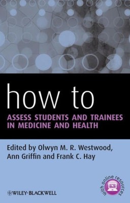 How to Assess Students and Trainees in Medicine and Health (HOW - How To)