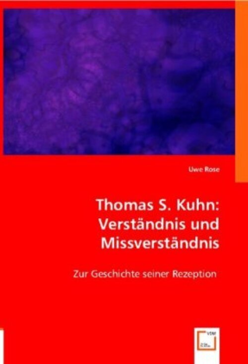Thumbnail - Uwe Rose | Thomas S. Kuhn: Verständnis Und Missverständnis |