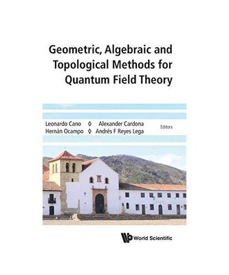 Geometric, Algebraic and Topological Methods for Quantum Field Theory: Proceedin