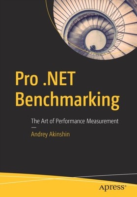 Akinshin - Pro .NET Benchmarking   The Art of Performance Measurement  - X555z
