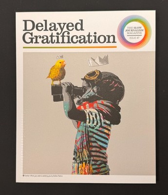 Delayed Gratification Slow Journalism. Issue 47. Patino. Data Viz. Spring 2022