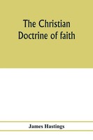 James Hastings | The Christian Doctrine Of Faith | Taschenbuch | Englisch (2020)