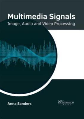 Multimedia Signals: Image, Audio And Video Processing