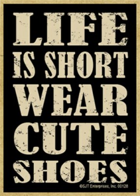 Life Is Short Wear Cute Shoes Funny Nice Fridge Magnet Gift 2.5X3.5 NEW B17