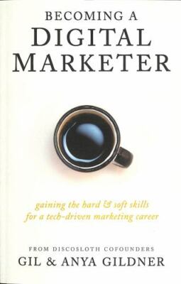 Becoming A Digital Marketer: Gaining the Hard & Soft Skills for a Tech-Driven M
