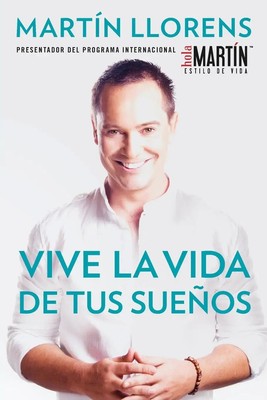 Martin Llorens | Vive la vida de tus sue±os (Live the life of Your Dreams)