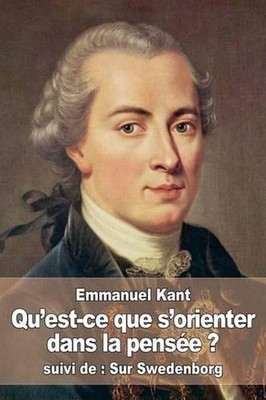 Qu'est-ce que s'orienter dans la pense ?: suivi de: Sur Swedenborg by Emmanuel K