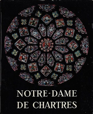 NOTRE-DAME DE CHARTRES - Photographies de Celastin-Louis LE GOFF - Text Französi