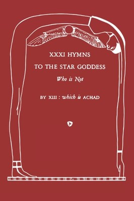 XXXI Hymns to the Star Goddess Who Is Not