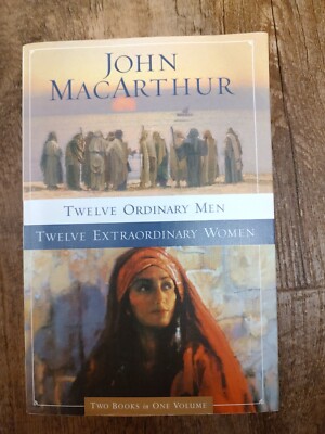 Twelve Ordinary Men & Twelve Extraordinary Women - Paperback, by John MacArthur 