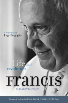 Pope Francis: Life and Revolution: A Biography of Jorge Bergoglio - GOOD