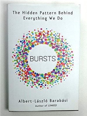 Bursts: The Hidden Pattern Behind E..., Barabasi, Alber