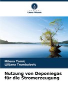 Milena Tomic (U. A.) | Nutzung Von Deponiegas FüR Die Stromerzeugung | Buch