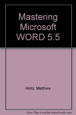 Mastering Microsoft WORD 5.5, Very Good Condition, Holtz, Matthew, ISBN 08958883