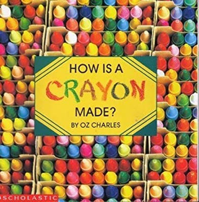 How Is a Crayon Made? Charles Oz