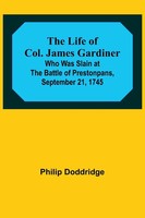 Philip Doddridge | The Life Of Col. James Gardiner | Taschenbuch | Englisch
