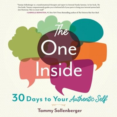 The One Inside: 30 Days to Your Authentic Self by Sollenberger Tammy M a: New