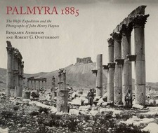 Palmyra 1885: Die Wolfsexpedition und die Fotografien von John Henry Haynes