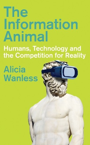 The Information Animal by Alicia Wanless - 9781805262886