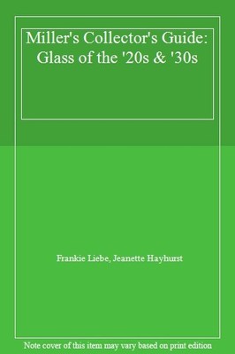 Miller's Collector's Guide: Glass of the '20s & '30s,Frankie Lie