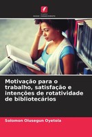 Solomon Olusegun Oyetola | MotivaçãO Para O Trabalho, SatisfaçãO E IntençõEs...