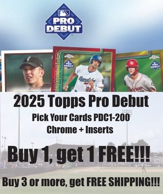 2025 Topps Pro Debut - Pick Your Cards PDC1-200 Chrome+Inserts Buy 1 Get 1 Free!