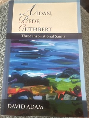 Three Inspirational Saints Aidan, Bede, Cuthbert: by David Adam Paperback Book