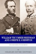 Civil War Enemies, Post-War Friends: William Tecumseh Sherman And Joseph E ...