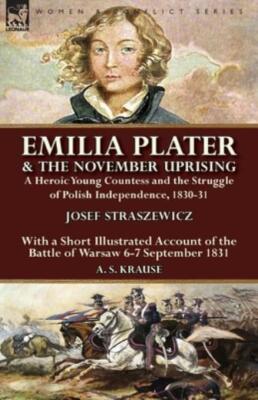 Emilia Plater & the November Uprising: a Heroic Young Countess and the Stru...