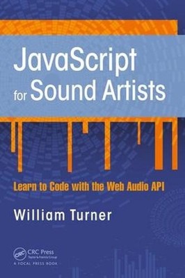 JavaScript for Sound Artists: Learn to Code with the Web Audio API by Steve Leon