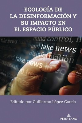 Ecología de la desinformación y su impacto en el espacio púb (Gebundene Ausgabe)