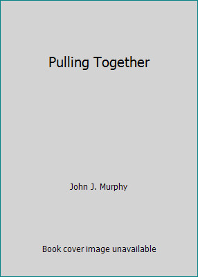 Pulling Together by John J. Murphy