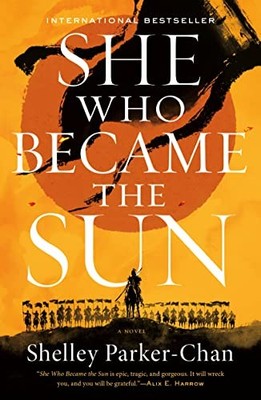 She Who Became the Sun (The Radiant Emperor Duology, 1) by Parker-Chan, Shelley