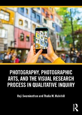 Photography, Photographic Arts, and the Visual Research Proce... - 9780367473075