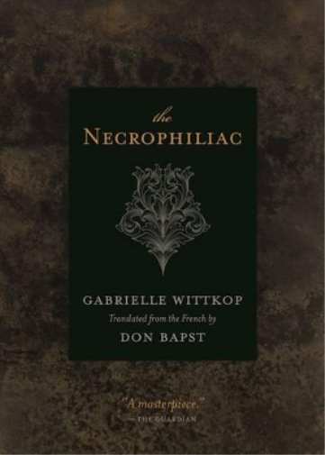 Gabrielle Wittkop The Necrophiliac (Tascabile)