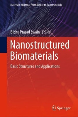 Nanostructured Biomaterials: Basic Structures and Applications by Bibhu Prasad S