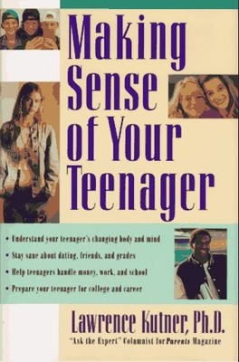 MAKING SENSE OF YOUR TEENAGER By Lawrence Kutner - Hardcover