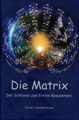 DIE MATRIX - Der Schlüssel zum Ersten Bewusstsein - Werner J. Neuner BUCH - NEU