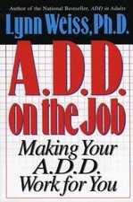 A.D.D. on the Job: Making Your A.D.D. - 9780878339174, paperback, Lynn Weiss PhD