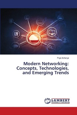 Modern Networking: Concepts, Technologies, and Emerging Trends by Puja Acharya P